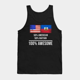 50% American 50% Haitian 100% Awesome - Gift for Haitian Heritage From Haiti Tank Top